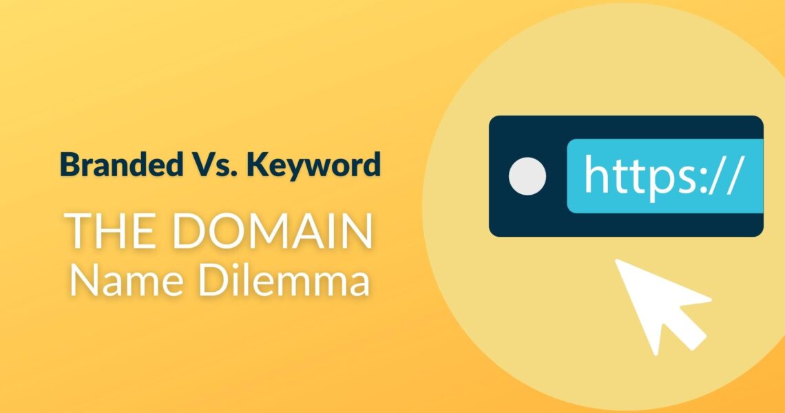 Brandable Domain Names vs. Keyword-Rich Domains: Which Is Better?