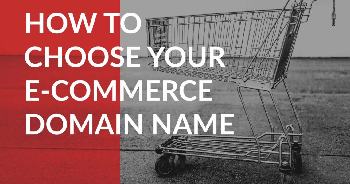 How to Choose a Domain Name for Your E-Commerce Store