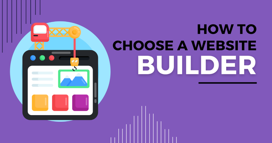 How to Choose the Right Website Builder for Your Needs